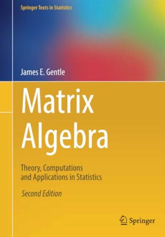 

Matrix Algebra by James E Gentle-Paperback