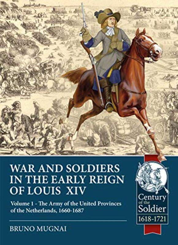 

Wars and Soldiers in the Early Reign of Louis XIV by Bruno Mugnai-Paperback