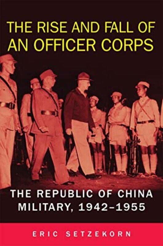 

The Rise and Fall of an Officer Corps by Eric Setzekorn-Paperback