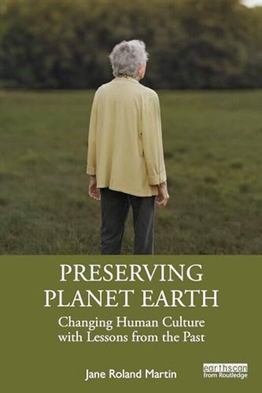 

Preserving Planet Earth by Jane Roland (University of Massachusetts Boston, Emerita, USA) Martin-Paperback