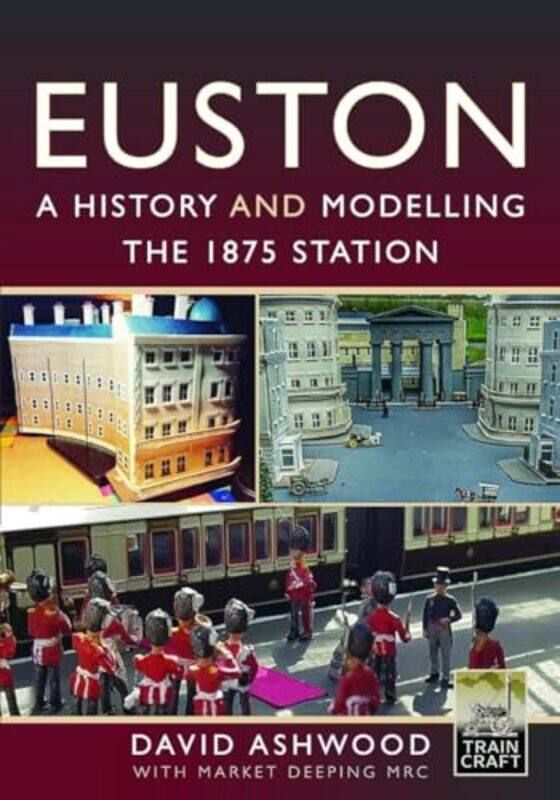 

Euston A history and modelling the 1875 station by David Ashwood-Hardcover
