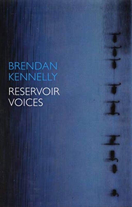 

Reservoir Voices by Brendan Kennelly-Hardcover