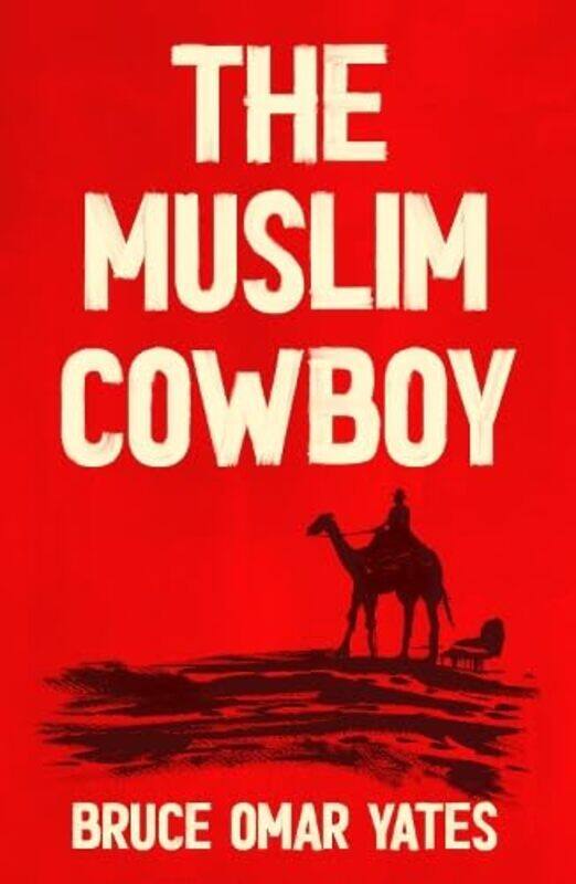 

The Muslim Cowboy by Yates, Bruce Omar - Paperback