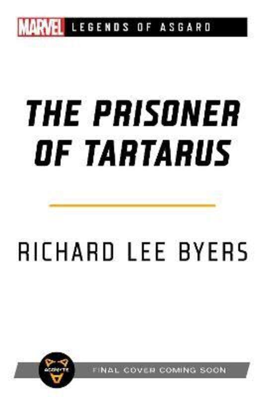 

The Prisoner of Tartarus: A Marvel Legends of Asgard Novel,Paperback,ByByers, Richard Lee