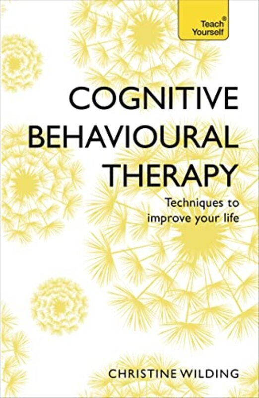 

Cognitive Behavioural Therapy (Cbt): Evidence-Based, Goal-Oriented Self-Help Techniques: A Practical By Wilding, Christine Paperback