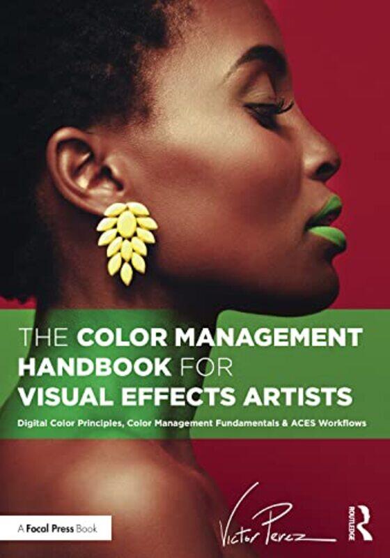 

The Color Management Handbook for Visual Effects Artists by Victor Perez-Paperback