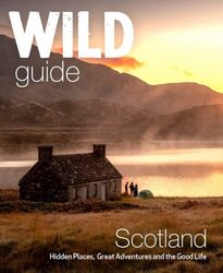 Wild Guide Scotland: Hidden places, great adventures & the good life including southern Scotland (se , Paperback by Grant, Kimberley - Cooper, David - Gaston, Richard