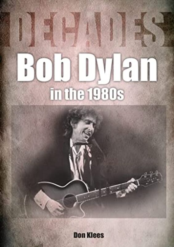 

Bob Dylan in the 1980s by Don Klees-Paperback