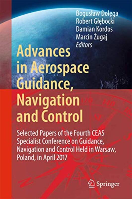 

Advances in Aerospace Guidance Navigation and Control by Paul Canterbury Christ Church University UK ElliottJulie S3 Global London StorrAnnette Nighti