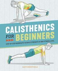 Calisthenics For Beginners, Paperback Book, By: Matt Schifferle
