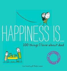 Happiness is . . . 200 Things I Love About Dad, Paperback Book, By: Lisa Swerling
