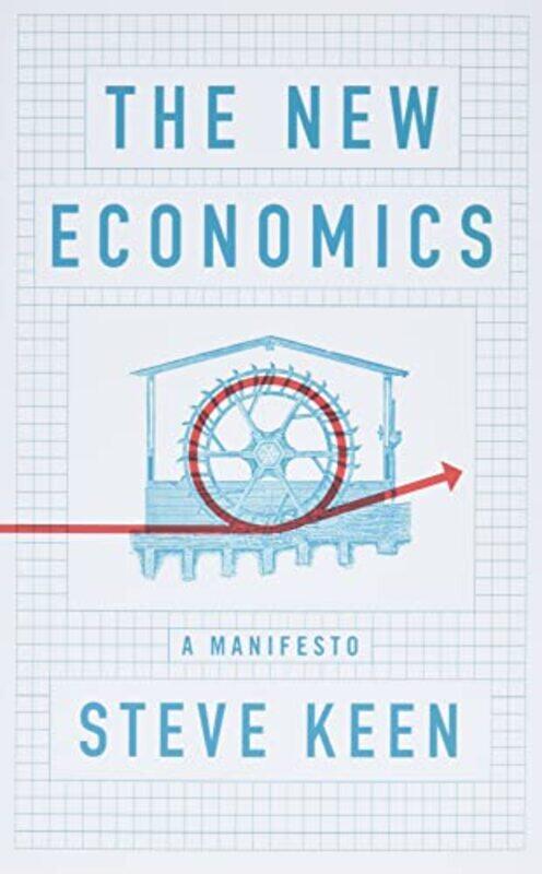 

The New Economics A Manifesto by Keen, S Paperback