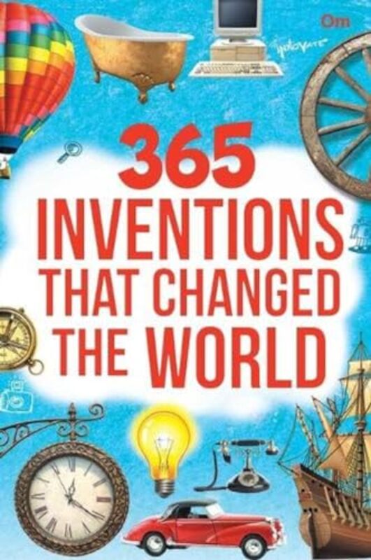 

365 Inventions That Changed The World by Om Books Editorial Team Hardcover