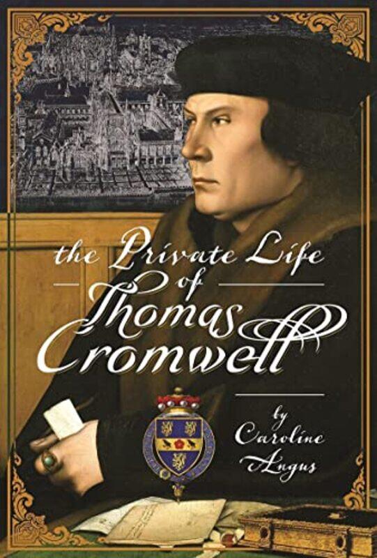 

The Private Life of Thomas Cromwell by Caroline Angus-Hardcover