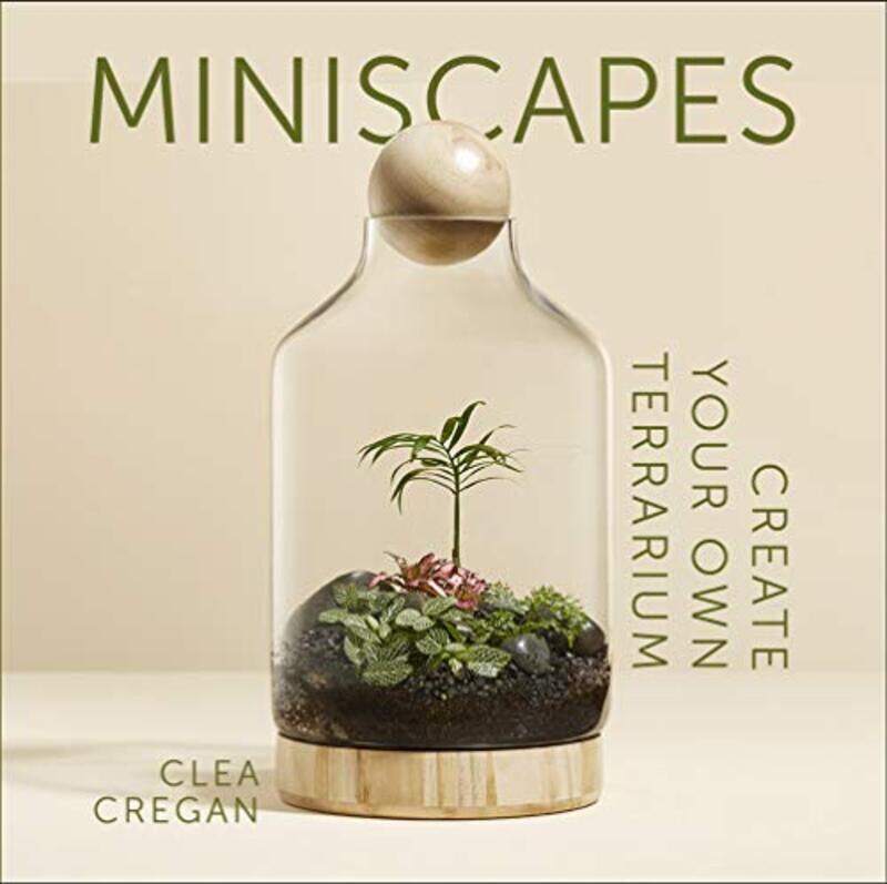 

Miniscapes Create Your Own Terrarium By Cregan, Clea Hardcover