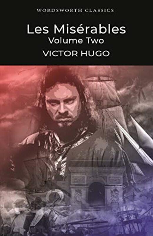 

Les Miserables: Volume Two (Wordsworth Classics): 2 (Wordsworth Classics),Paperback by Victor Hugo