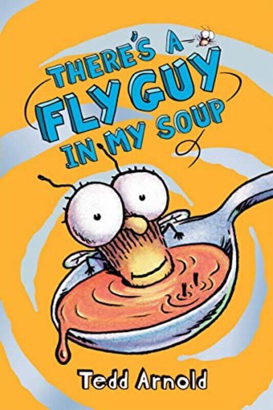 

ThereS A Fly Guy In My Soup (Fly Guy #12) , Hardcover by Tedd Arnold