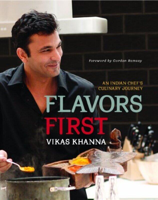 

Flavors First An Indian Chefs Culinary Journey By Khanna, Vikas - Hardcover