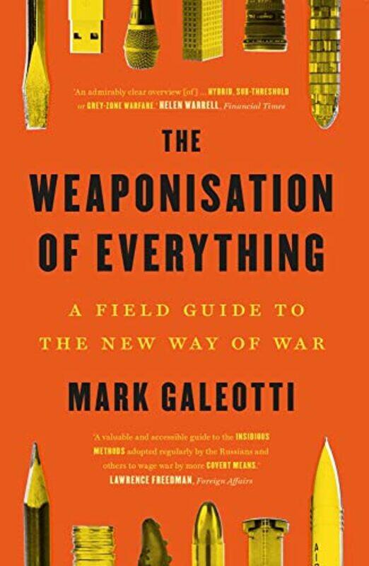 

The Weaponisation of Everything by Mark Galeotti-Paperback