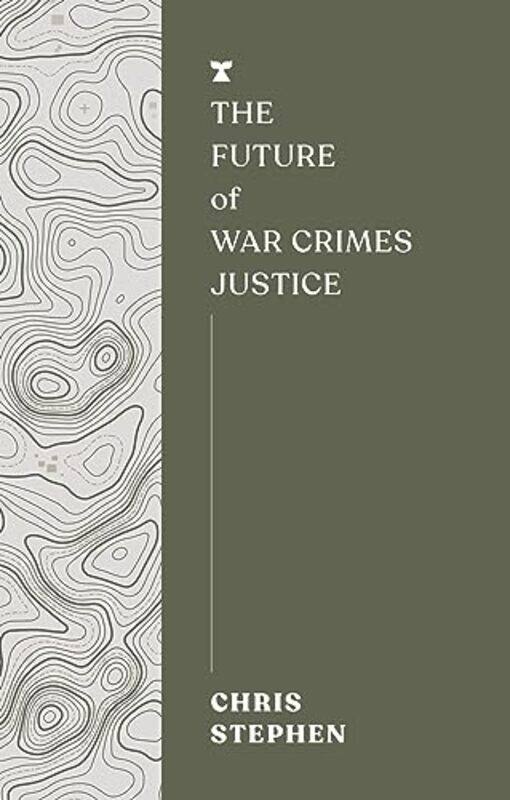 

The Future of War Crimes Justice by Chris Stephen -Paperback