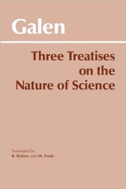 

Three Treatises On The Nature Of Science by GalenR WalzerM Frede-Paperback