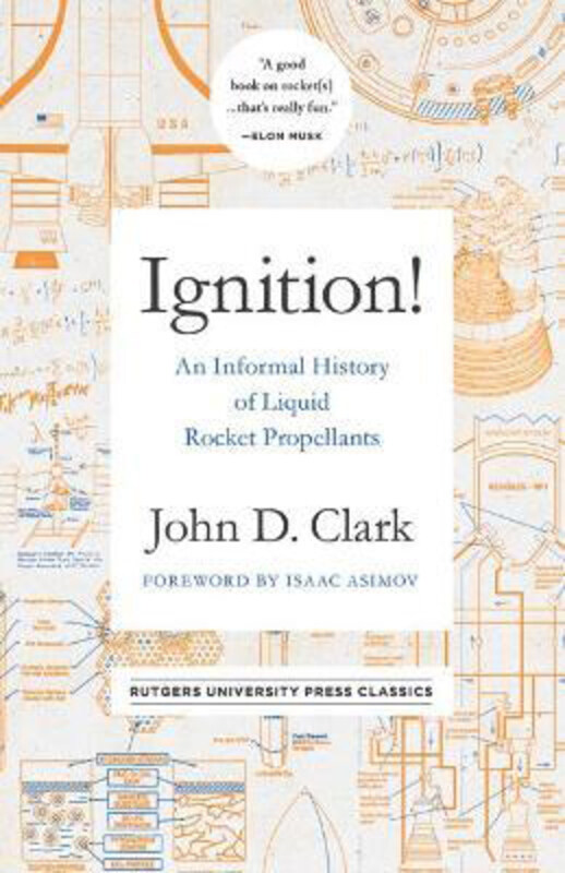 

Ignition!: An Informal History of Liquid Rocket Propellants, Paperback Book, By: John Drury Clark