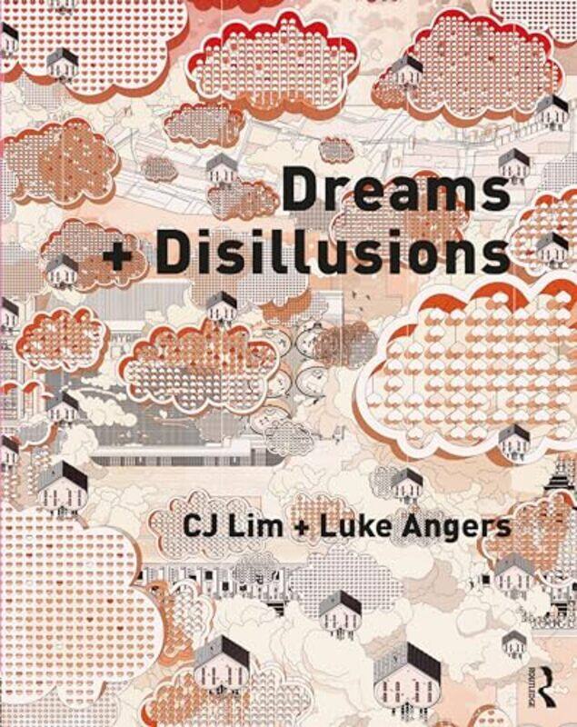 

Dreams + Disillusions by CJ (Bartlett School, University College-London) LimLuke Angers -Paperback