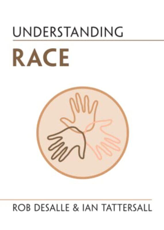 

Understanding Race by Rob American Museum of Natural History, New York DeSalleIan American Museum of Natural History, New York Tattersall-Paperback