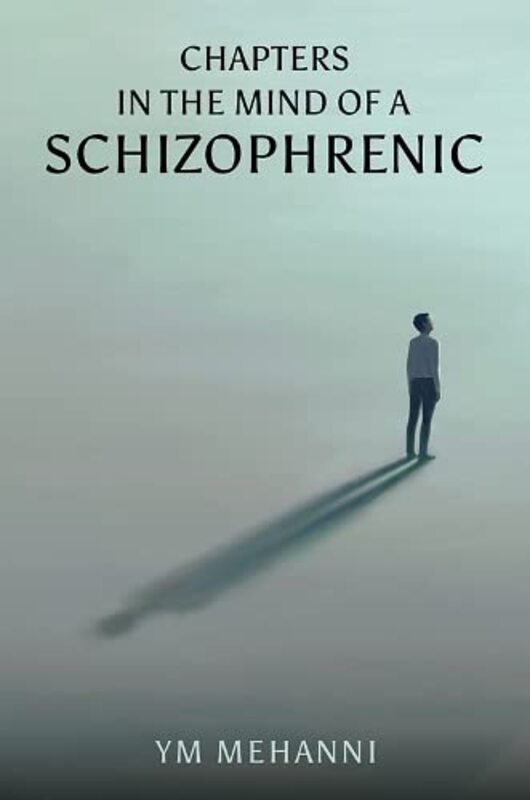 Chapters in the Mind of a Schizophrenic,Paperback by Mehanni, YM