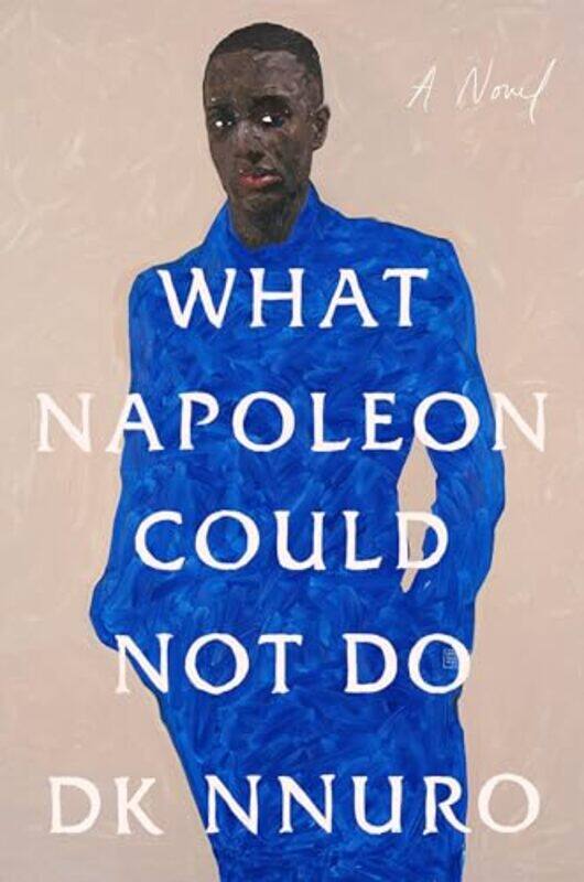 

What Napoleon Could Not Do by DK Nnuro-Hardcover