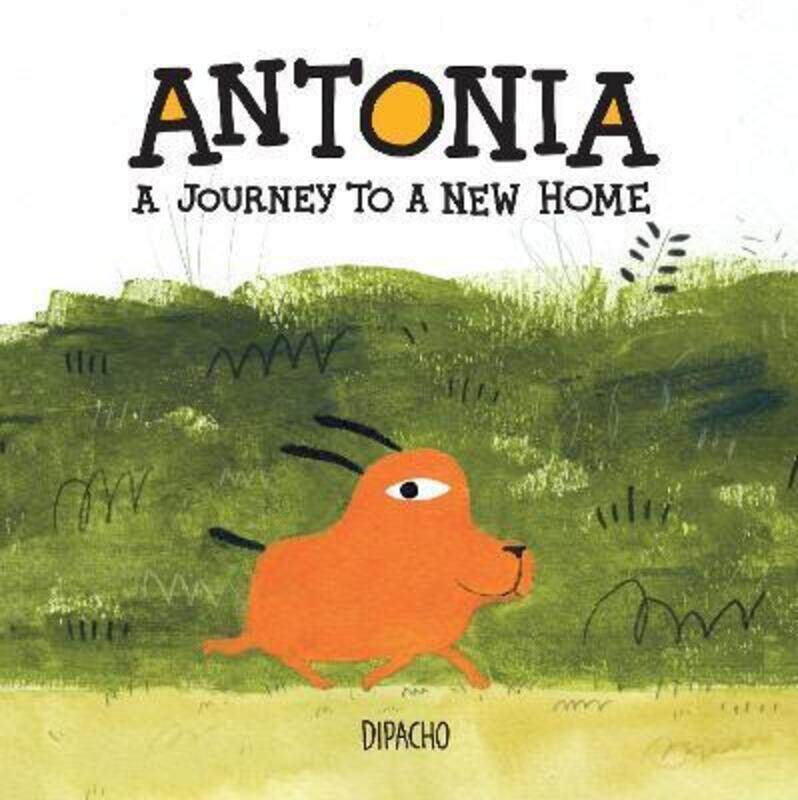 

Antonia: A Story about the Journey to Our New Home.Hardcover,By :Dipacho