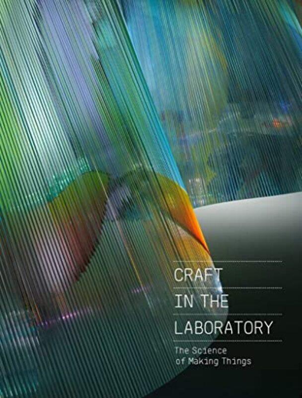 

Craft in the Laboratory The Science of Making Things by Peter McMaster University Canada Nyers-Hardcover