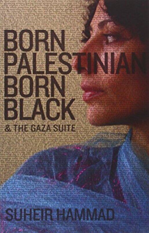 

Born Palestinian, Born Black & The Gaza Suite,Paperback by Suheir Hammad