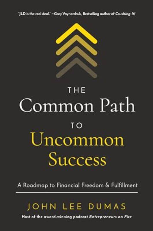 

The Common Path To Uncommon Success by John Lee Dumas-Hardcover