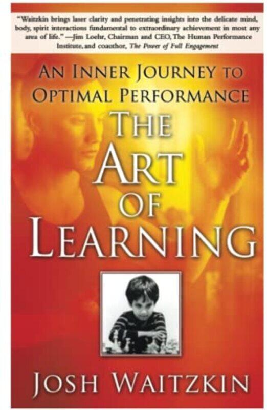 

The Art of Learning: An Inner Journey to Optimal Performance,Paperback,By:Waitzkin, Josh
