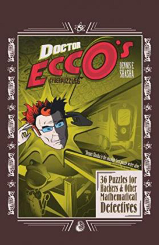 

Doctor Ecco's Cyberpuzzles: 36 Puzzles for Hackers and Other Mathematical Detectives, Paperback Book, By: Dennis E. Shasha