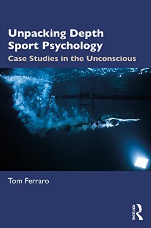 

Unpacking Depth Sport Psychology by Tom Ferraro-Paperback