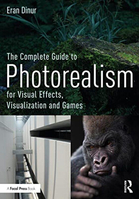 

The Complete Guide to Photorealism for Visual Effects Visualization and Games by Robin Twiddy-Paperback