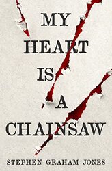 My Heart is a Chainsaw , Paperback by Stephen Graham Jones
