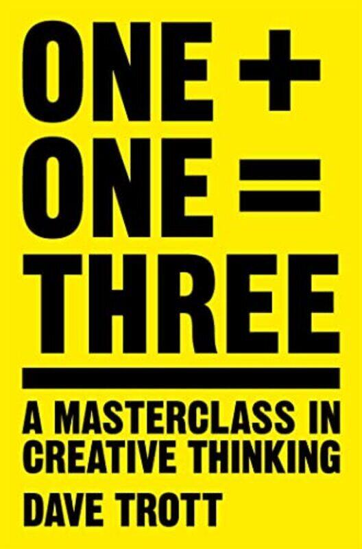 

One Plus One Equals Three: A Masterclass in Creative Thinking , Paperback by Dave Trott