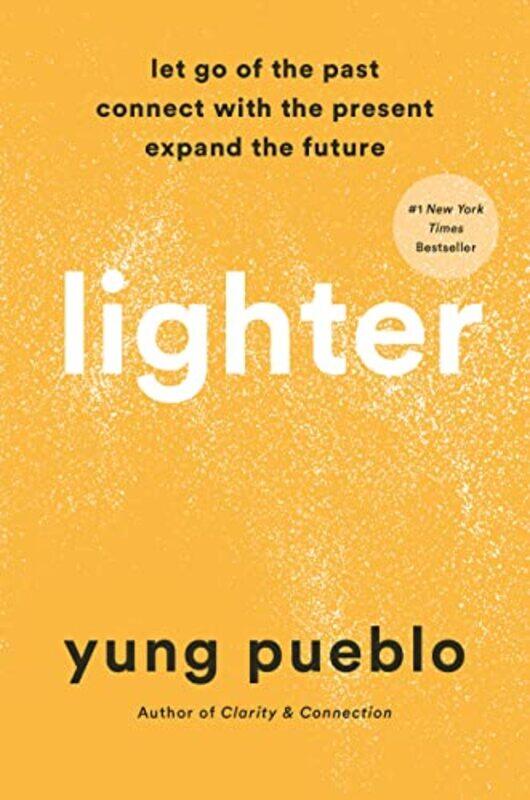 

Lighter Let Go Of The Past Connect With The Present And Expand The Future By Pueblo Yung Hardcover
