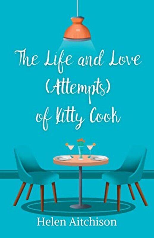 

The Life and Love Attempts of Kitty Cook by Helen Aitchison-Paperback