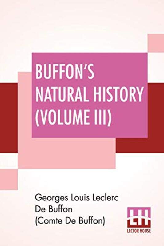 Buffons Natural History Volume III by Georges Lou de Buffon Comte de BuffonJames Smith Barr-Paperback