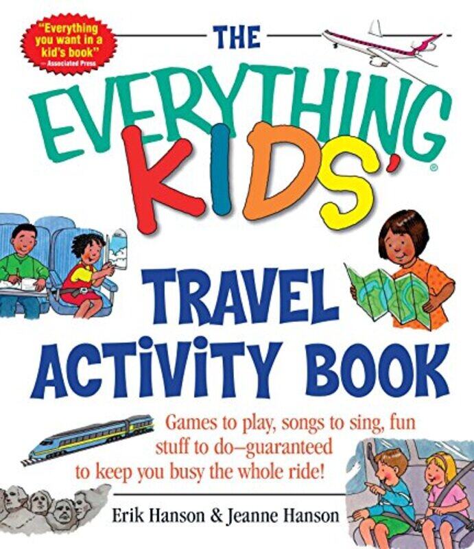 

The Everything Kids Travel Activity Book Games To Play Songs To Sing Fun Stuff To Do Guarante by Hanson, Erik A - Hanson, Jeanne - Paperback