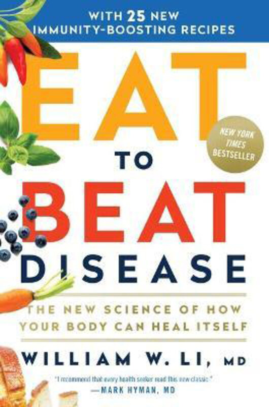 

Eat to Beat Disease: the New Science of How Your Body Can Heal Itself, Hardcover Book, By: William W Li