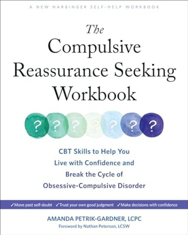 

The Compulsive Reassurance Seeking Workbook by Amanda Petrik-Gardner -Paperback