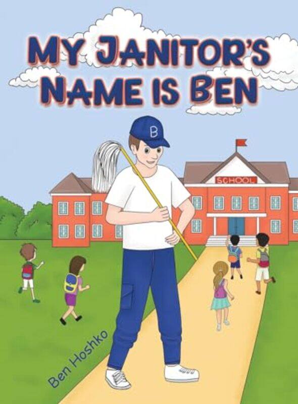 

My Janitors Name is Ben by Ben Hoshko-Hardcover