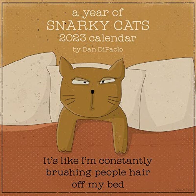 A Year of Snarky Cats 2023 Wall Calendar Paperback by DiPaolo, Mr. Dan