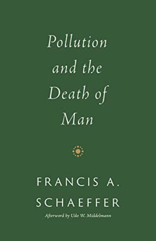 

Pollution and the Death of Man by Francis A Schaeffer-Paperback