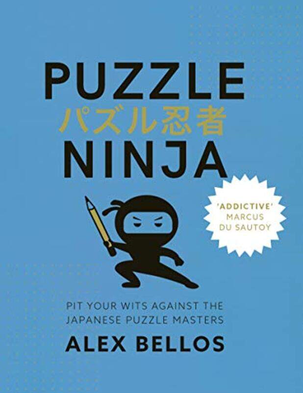 

Puzzle Ninja: Pit Your Wits Against The Japanese Puzzle Masters, Paperback Book, By: Alex Bellos